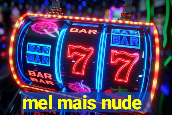 mel mais nude